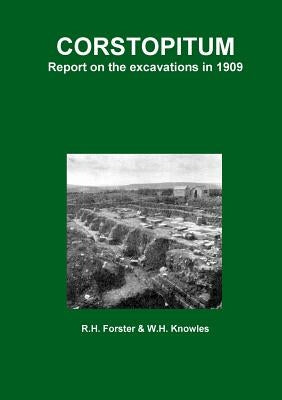 Corstopitum: Report on the excavations in 1909 by Forster, R. H.
