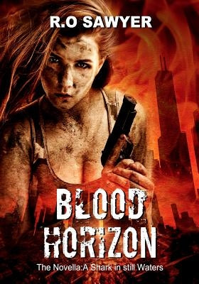 Blood Horizon: The Novella: A Shark in still waters by Sawyer, R. O.