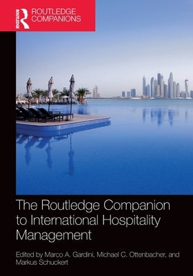 The Routledge Companion to International Hospitality Management by Gardini, Marco a.