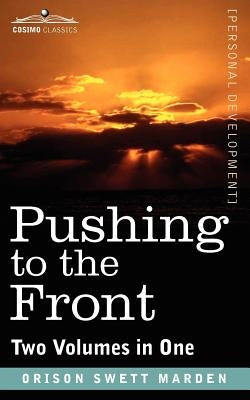 Pushing to the Front (Two Volumes in One) by Marden, Orison Swett