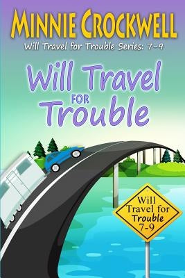 Will Travel for Trouble Series: Books 7-9 by Crockwell, Minnie