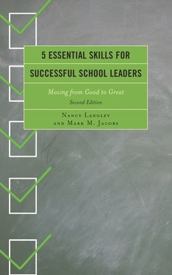 5 Essential Skills for Successful School Leaders: Moving from Good to Great by Langely, Nancy