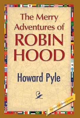 The Merry Adventures of Robin Hood by Pile, Howard