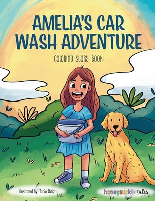 Amelia's Car Wash Adventure: A Coloring Storybook Adventure for Kids Ages 4 to 10, Full of Family Fun by Honeysuckle Tales