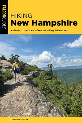 Hiking New Hampshire: A Guide to the State's Greatest Hiking Adventures by Westrich, Greg