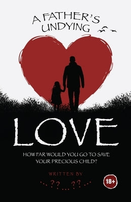 A Father's Undying Love by 