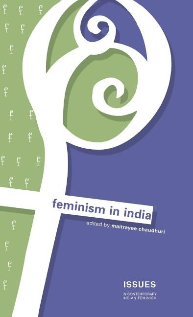 Feminism in India by Chaudhuri, Maiyatree