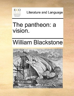 The Pantheon: A Vision. by Blackstone, William, 1723-1780