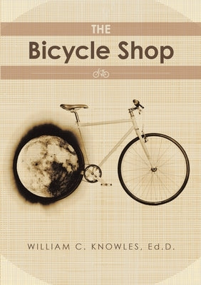 The Bicycle Shop by Knowles, Ed D. William C.