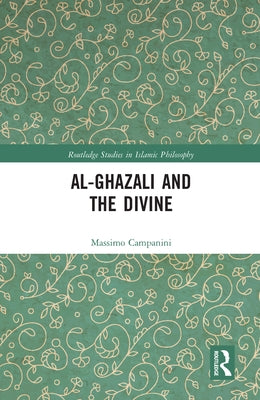 Al-Ghazali and the Divine by Campanini, Massimo