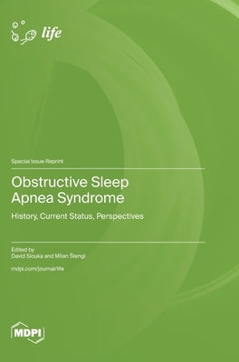 Obstructive Sleep Apnea Syndrome: History, Current Status, Perspectives by Slouka, David