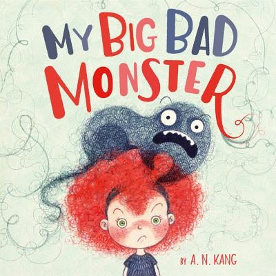 My Big Bad Monster by Kang, A. N.