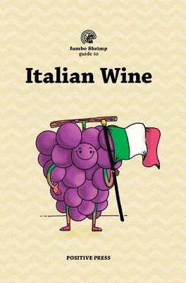 Jumbo Shrimp Guide to Italian Wine by Press, Positive