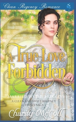 A True Love Forbidden by McColl, Charity