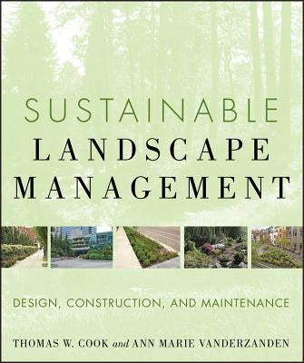 Sustainable Landscape Management: Design, Construction, and Maintenance by Vanderzanden, Ann Marie