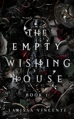 The Empty Wishing House: Book 1 by Vincente, Larissa