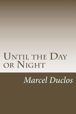 Until the Day or Night by Duclos, Marcel Aime