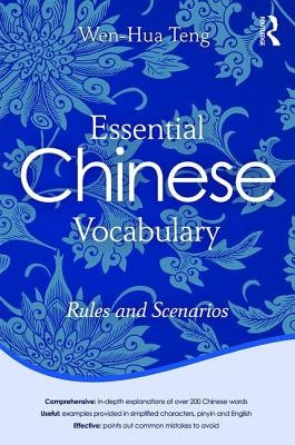 Essential Chinese Vocabulary: Rules and Scenarios by Teng, Wen-Hua
