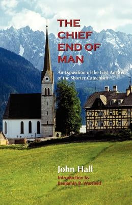 The Chief End of Man by Hall, John
