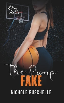 The Pump Fake: Sexy as Sin Series by Ruschelle, Nichole