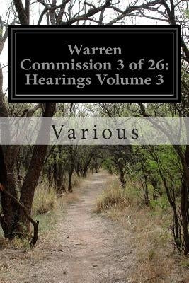 Warren Commission 3 of 26: Hearings Volume 3 by Various