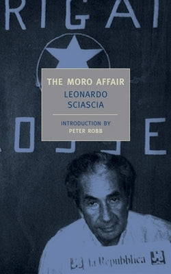 The Moro Affair: And the Mystery of Majorana by Sciascia, Leonardo