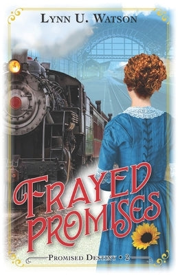 Frayed Promises: A Life Affirming Story by Watson, Lynn U.