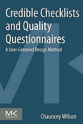 Credible Checklists and Quality Questionnaires: A User-Centered Design Method by Wilson, Chauncey