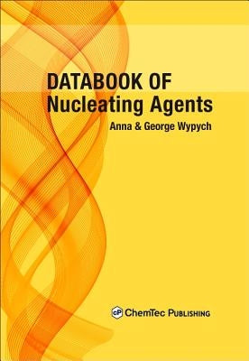 Databook of Nucleating Agents by Wypych, George