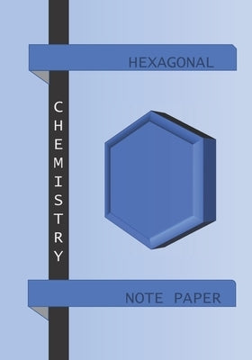 Hexagonal Note Paper: For Chemistry by Gunneson
