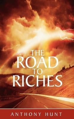 The Road to Riches by Hunt, Anthony