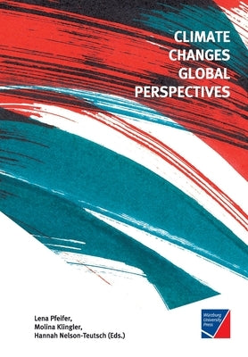 Climate Changes Global Perspectives by Pfeifer, Lena