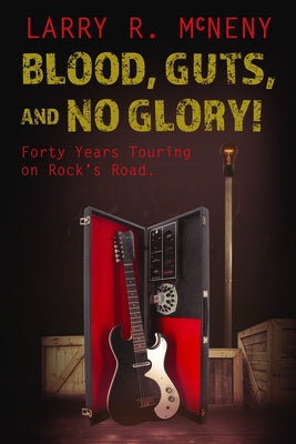Blood, Guts, and No Glory! by McNeny, Larry R.