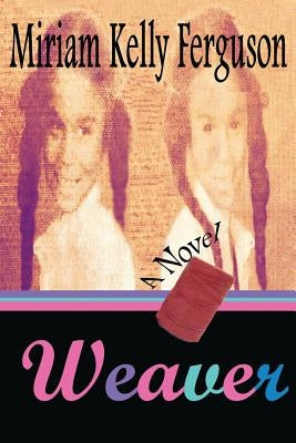 Weaver by Kelly Ferguson, Miriam