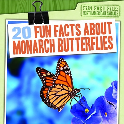20 Fun Facts about Monarch Butterflies by Oswald, Vanessa