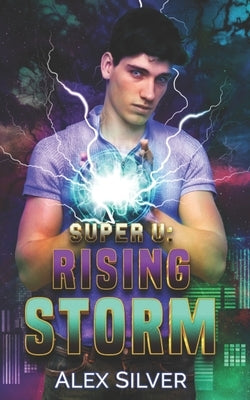 Rising Storm: An M/X best friends to lovers superhero romance by Silver, Alex