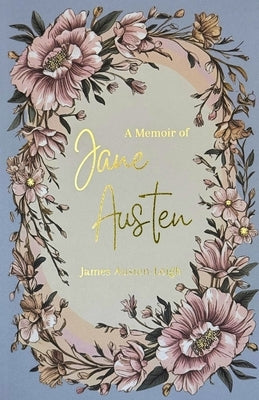 A Memoir of Jane Austen by Austen-Leigh, James