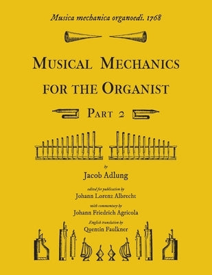 Musica mechanica organoedi / Musical mechanics for the organist, Part 2 by Adlung, Jacob