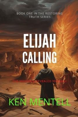 The Elijah Calling by Mentell, Ken