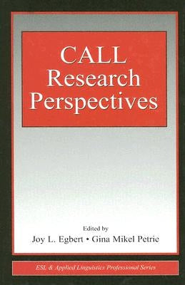 CALL Research Perspectives by Egbert, Joy L.