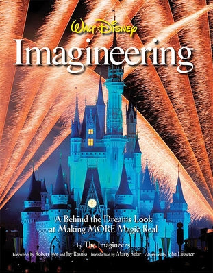 Walt Disney Imagineering: A Behind the Dreams Look at Making MORE Magic Real by Imagineers the