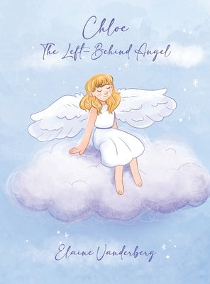 Chloe: The Left-Behind Angel by Vanderberg, Elaine