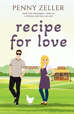 Recipe for Love: A Christian Small Town Rom-Com by Zeller, Penny