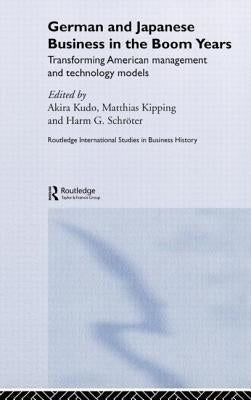German and Japanese Business in the Boom Years by Kipping, Matthias