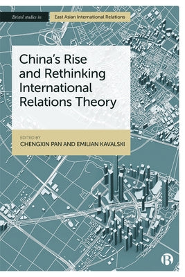 China's Rise and Rethinking International Relations Theory by Pan, Chengxin