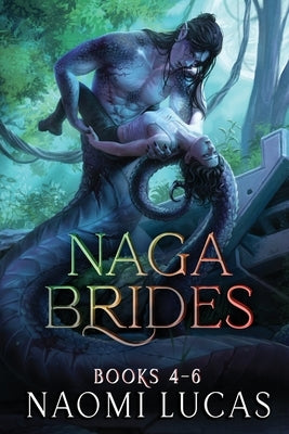 Naga Brides Series Collection Books 4-6: A Monster Romance by Lucas, Naomi