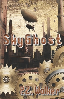 SkyGhost: A Naturist Steampunk Novel by Walker, P. Z.
