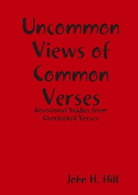 Uncommon Views of Common Verses by Hill, John