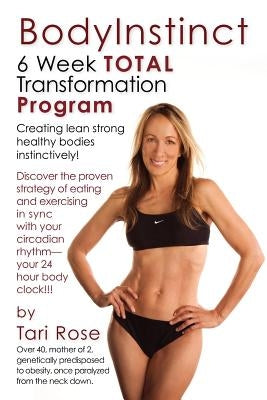 BodyInstinct - 6 Week Total Transformation Program by Rose, Tari