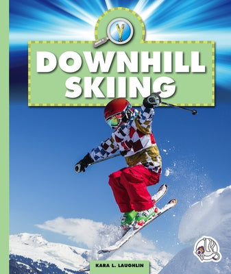Downhill Skiing by Laughlin, Kara L.